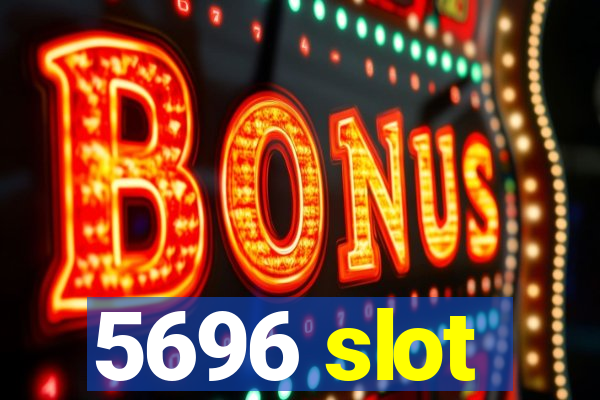 5696 slot